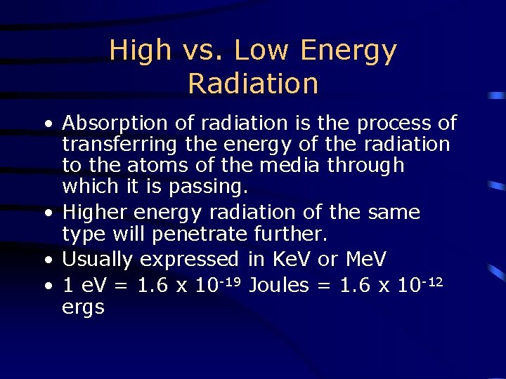 High vs. Low Energy Radiation • Absorption of radiation is the process of transferring