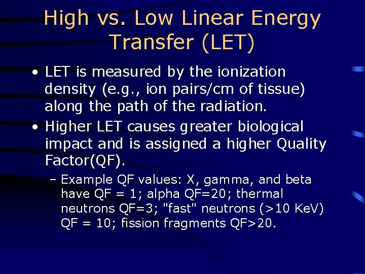 High vs. Low Linear Energy Transfer (LET) • LET is measured by the ionization