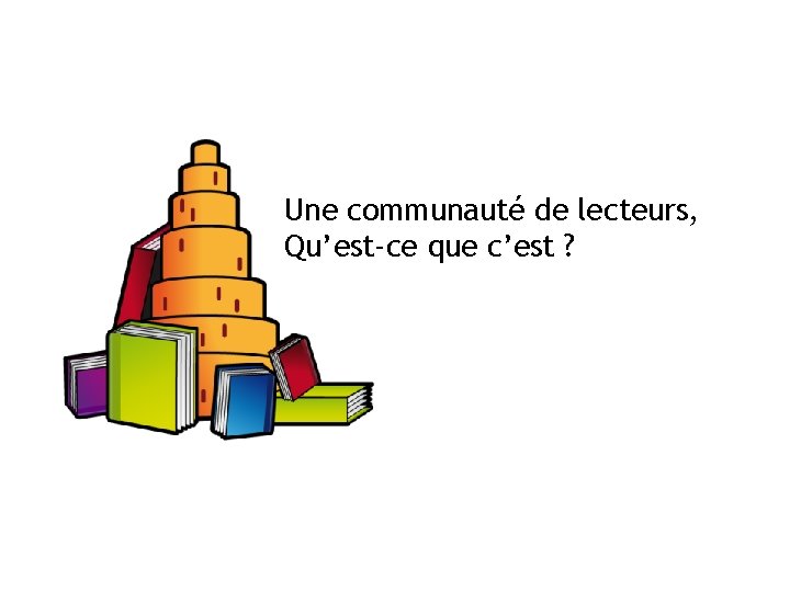 Une communauté de lecteurs, Qu’est-ce que c’est ? 