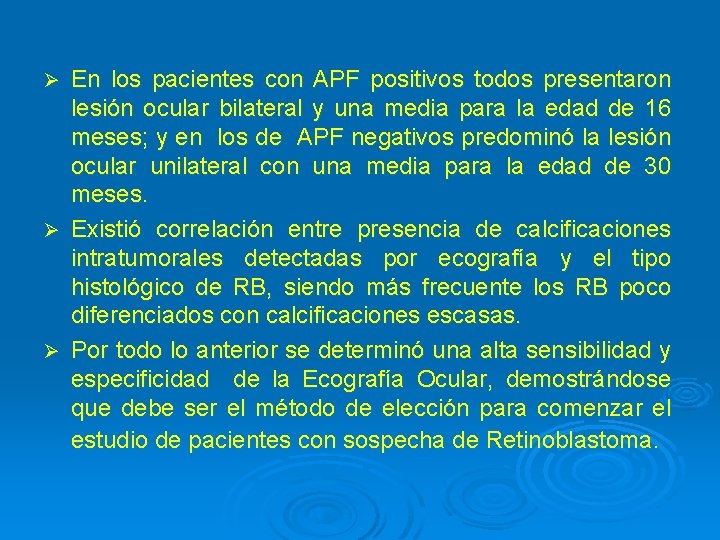 En los pacientes con APF positivos todos presentaron lesión ocular bilateral y una media