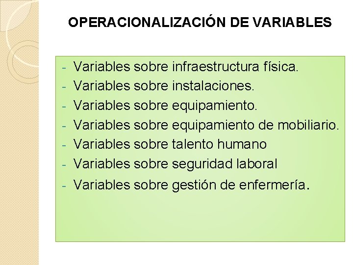 OPERACIONALIZACIÓN DE VARIABLES - Variables sobre infraestructura física. Variables sobre instalaciones. Variables sobre equipamiento
