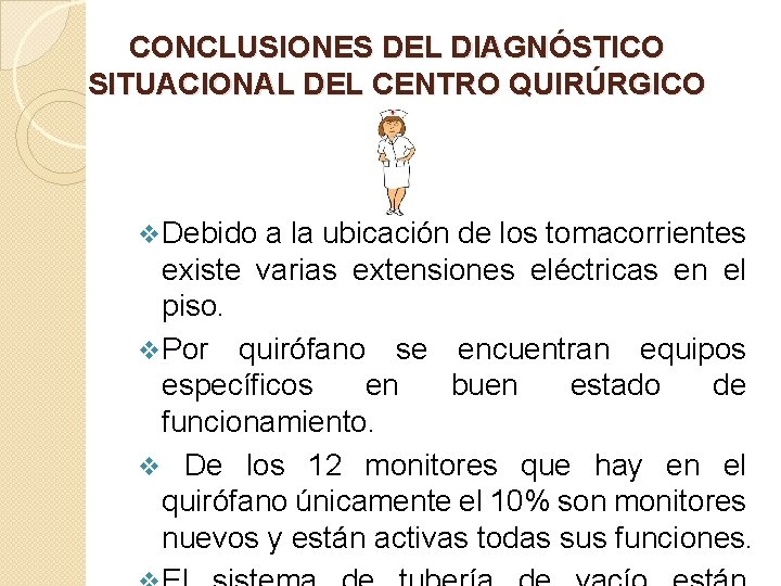 CONCLUSIONES DEL DIAGNÓSTICO SITUACIONAL DEL CENTRO QUIRÚRGICO v Debido a la ubicación de los