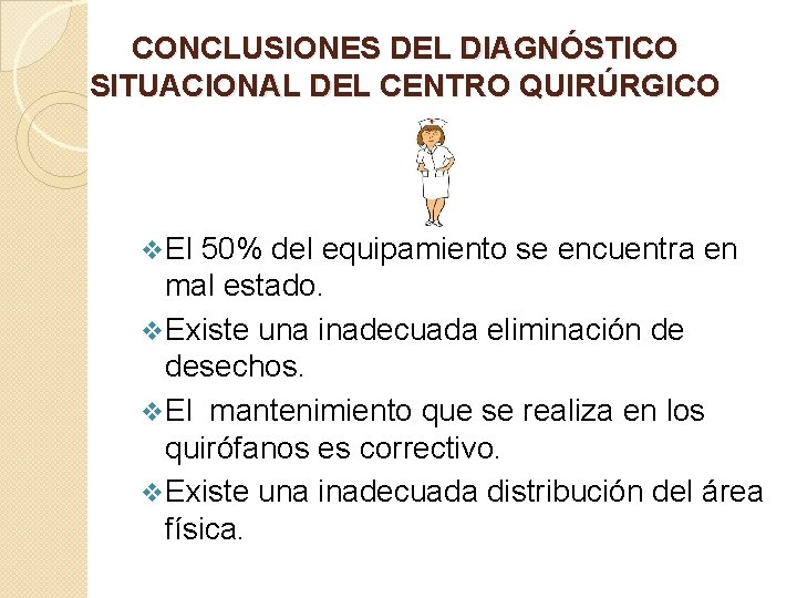 CONCLUSIONES DEL DIAGNÓSTICO SITUACIONAL DEL CENTRO QUIRÚRGICO v El 50% del equipamiento se encuentra