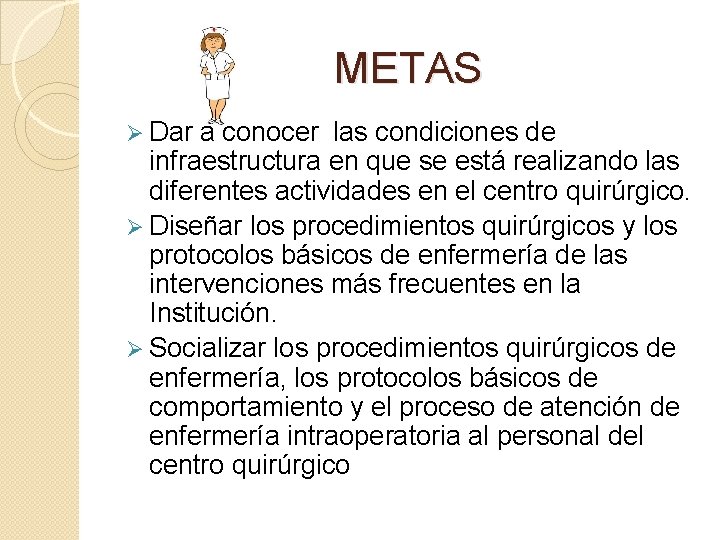 METAS Ø Dar a conocer las condiciones de infraestructura en que se está realizando