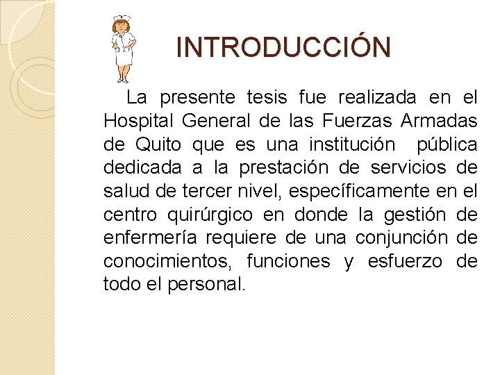 INTRODUCCIÓN La presente tesis fue realizada en el Hospital General de las Fuerzas Armadas