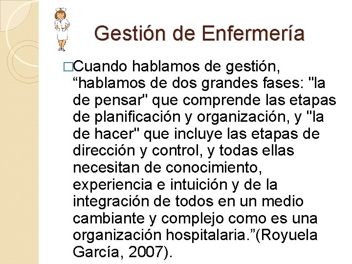 Gestión de Enfermería �Cuando hablamos de gestión, “hablamos de dos grandes fases: "la de