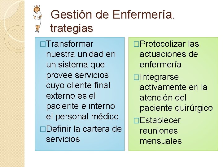  Gestión de Enfermería. Estrategias �Transformar �Protocolizar las nuestra unidad en un sistema que