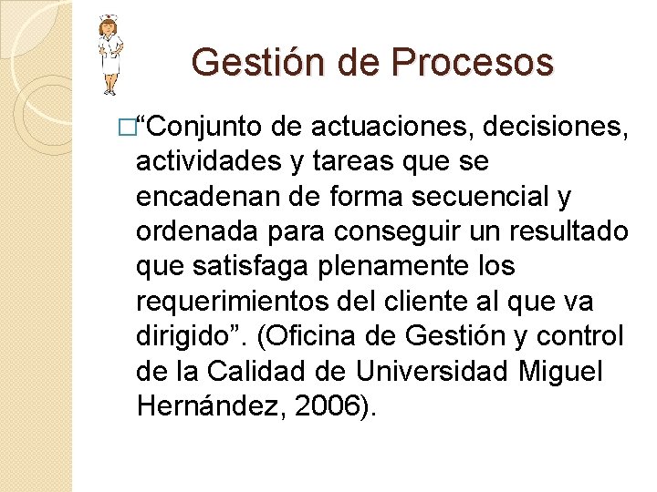 Gestión de Procesos �“Conjunto de actuaciones, decisiones, actividades y tareas que se encadenan de