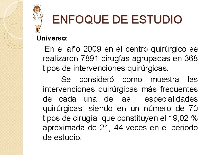 ENFOQUE DE ESTUDIO Universo: En el año 2009 en el centro quirúrgico se realizaron