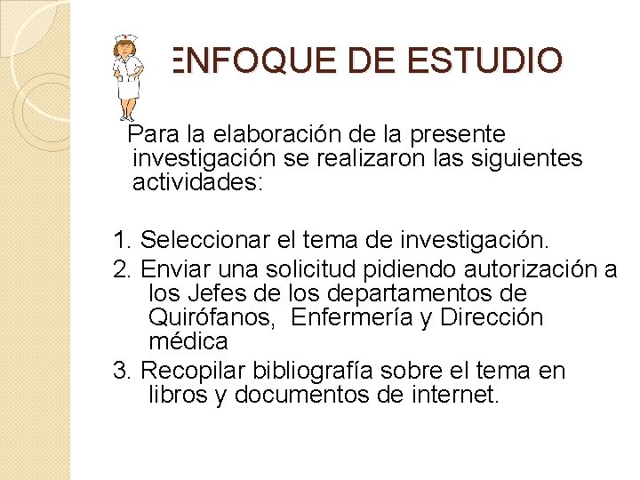 ENFOQUE DE ESTUDIO Para la elaboración de la presente investigación se realizaron las siguientes