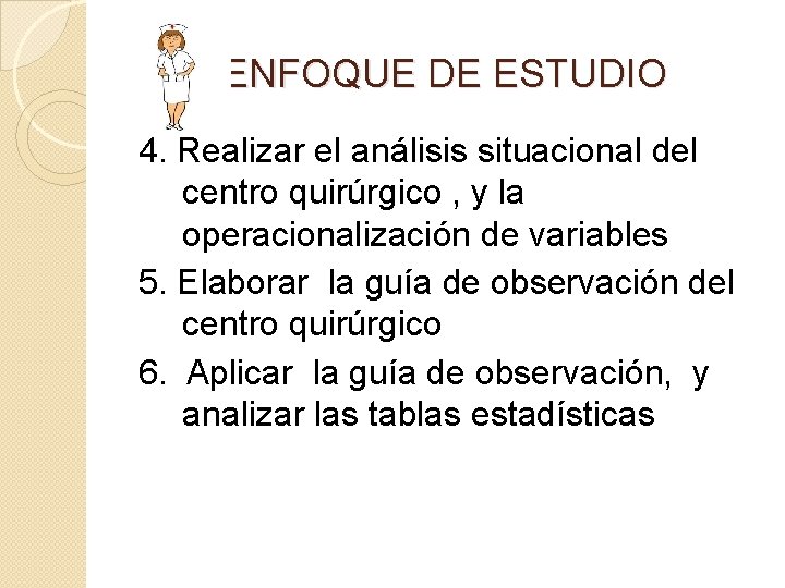 ENFOQUE DE ESTUDIO 4. Realizar el análisis situacional del centro quirúrgico , y la