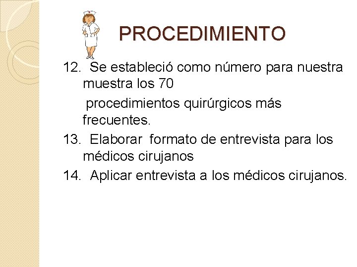 PROCEDIMIENTO 12. Se estableció como número para nuestra muestra los 70 procedimientos quirúrgicos más