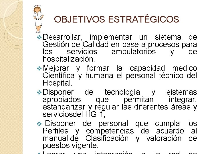 OBJETIVOS ESTRATÉGICOS v Desarrollar, implementar un sistema de Gestión de Calidad en base a