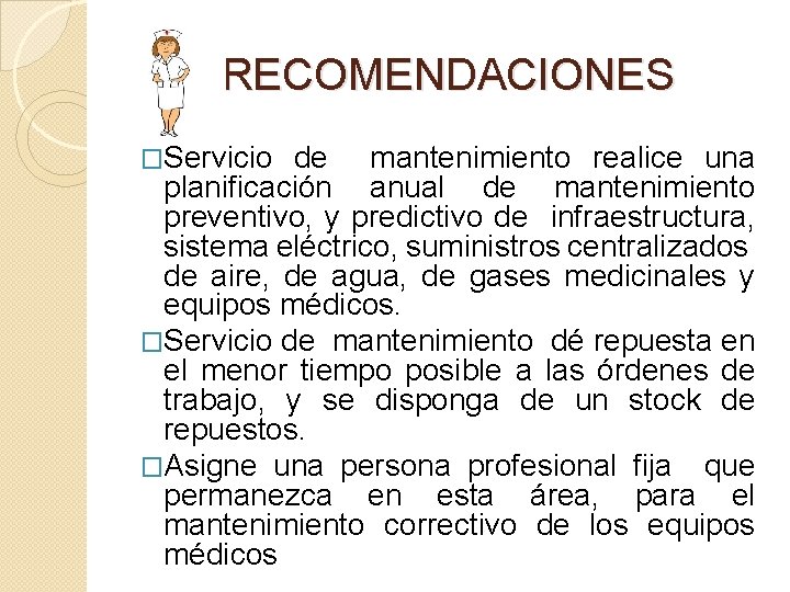 RECOMENDACIONES �Servicio de mantenimiento realice una planificación anual de mantenimiento preventivo, y predictivo de