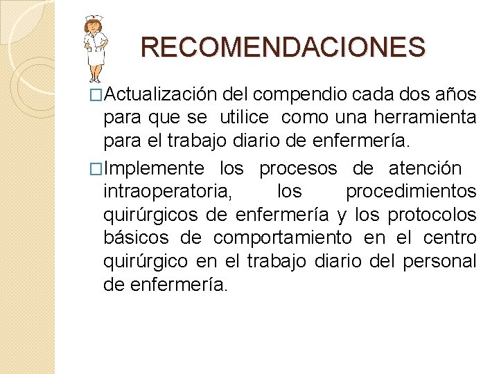 RECOMENDACIONES �Actualización del compendio cada dos años para que se utilice como una herramienta