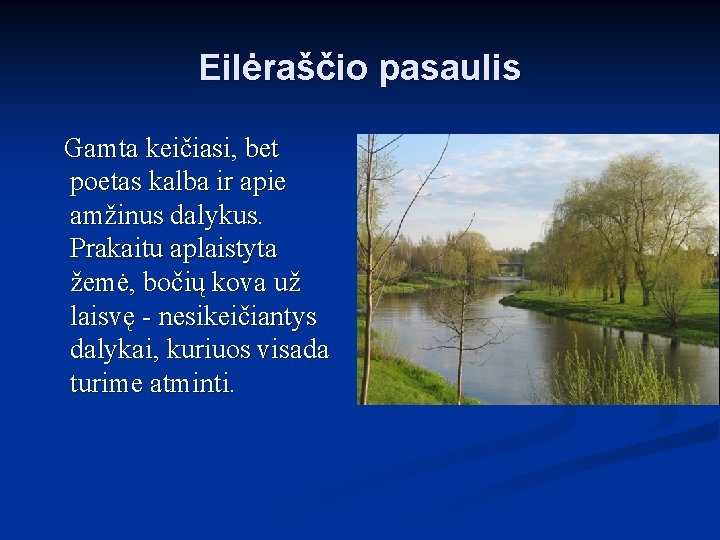 Eilėraščio pasaulis Gamta keičiasi, bet poetas kalba ir apie amžinus dalykus. Prakaitu aplaistyta žemė, Eilėraščio pasaulis Gamta keičiasi, bet poetas kalba ir apie amžinus dalykus. Prakaitu aplaistyta žemė,