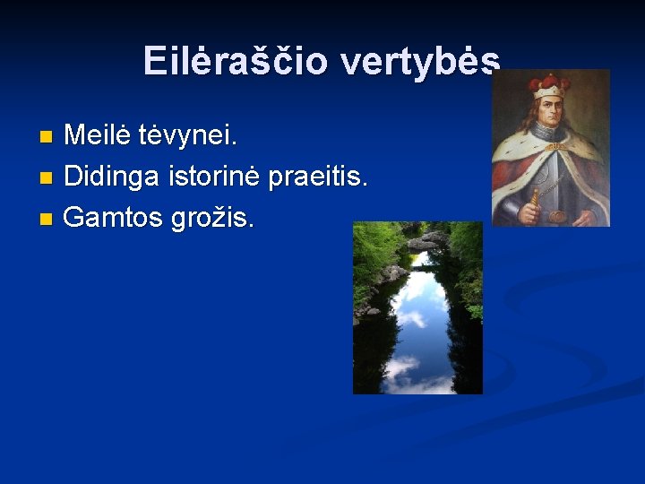 Eilėraščio vertybės Meilė tėvynei. n Didinga istorinė praeitis. n Gamtos grožis. n 