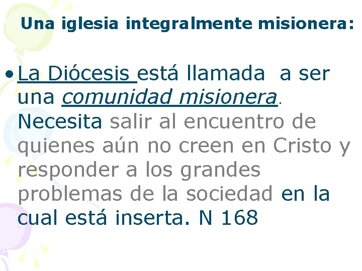  Una iglesia integralmente misionera: • La Diócesis está llamada a ser una comunidad