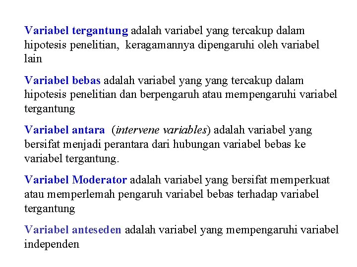 Variabel tergantung adalah variabel yang tercakup dalam hipotesis penelitian, keragamannya dipengaruhi oleh variabel lain Variabel tergantung adalah variabel yang tercakup dalam hipotesis penelitian, keragamannya dipengaruhi oleh variabel lain