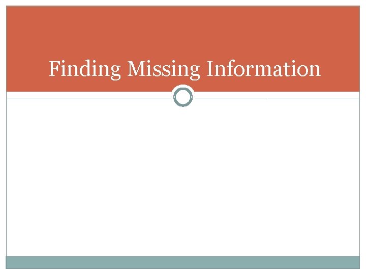 Finding Missing Information 