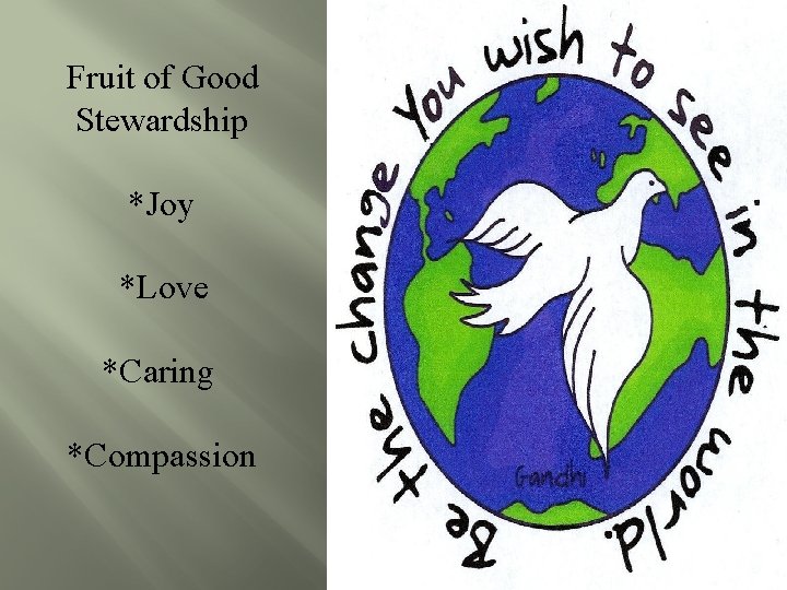 Fruit of Good Stewardship *Joy *Love *Caring *Compassion 