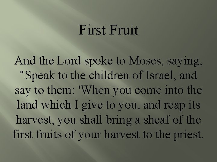 First Fruit And the Lord spoke to Moses, saying, "Speak to the children of