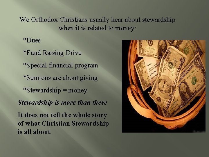 We Orthodox Christians usually hear about stewardship when it is related to money: *Dues