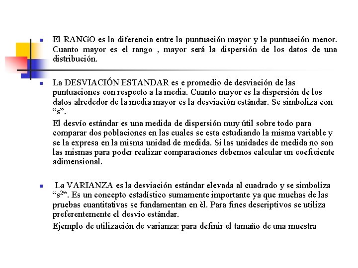 n n n El RANGO es la diferencia entre la puntuación mayor y la