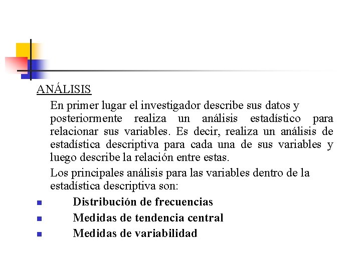 ANÁLISIS En primer lugar el investigador describe sus datos y posteriormente realiza un análisis