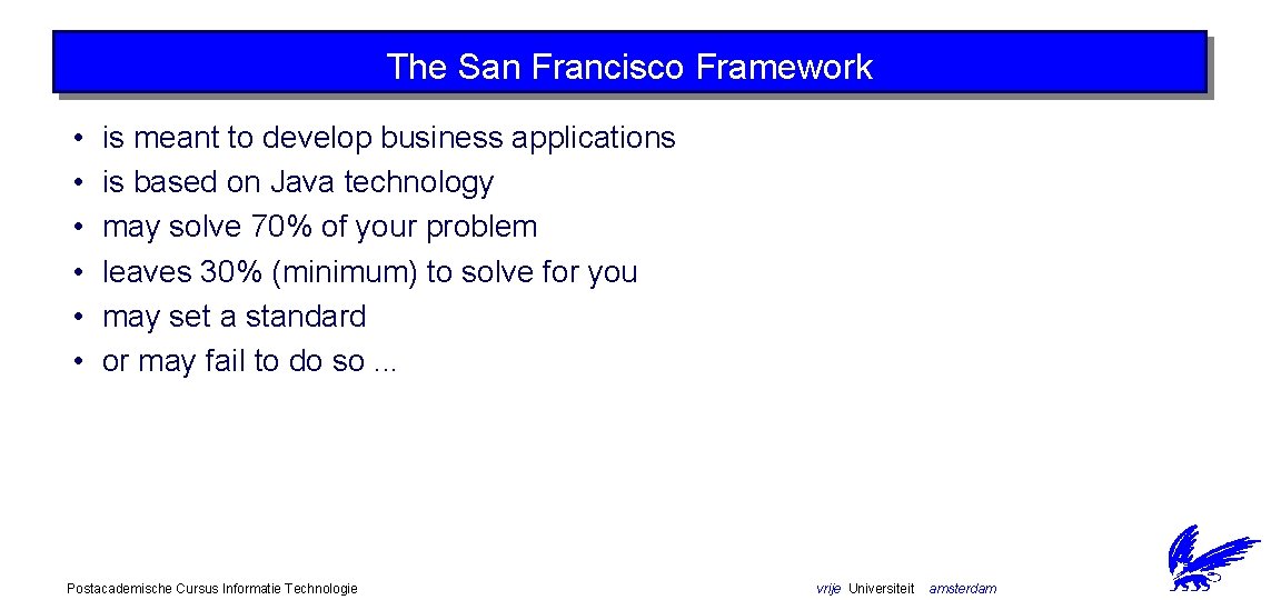 The San Francisco Framework • • • is meant to develop business applications is