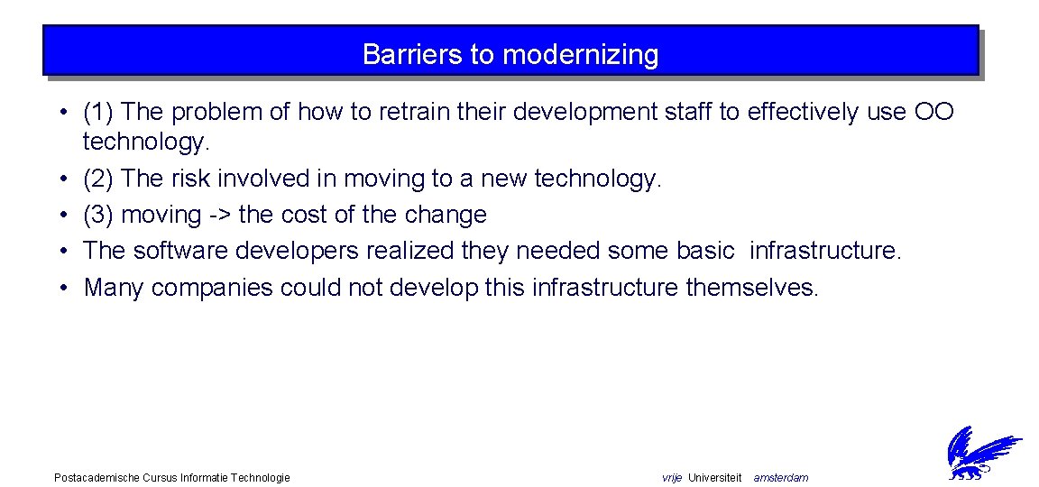 Barriers to modernizing • (1) The problem of how to retrain their development staff