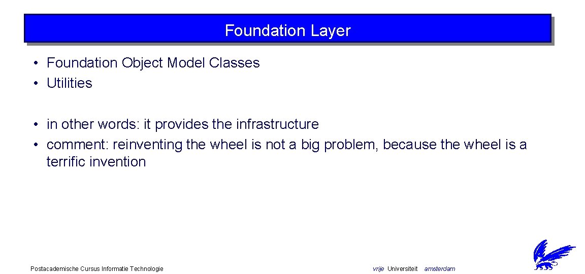 Foundation Layer • Foundation Object Model Classes • Utilities • in other words: it