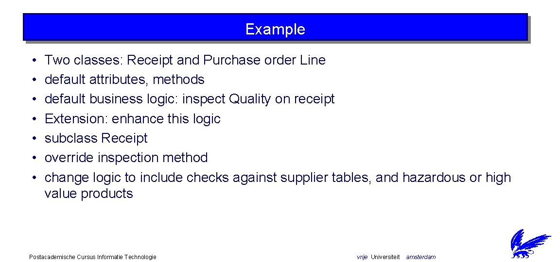 Example • • Two classes: Receipt and Purchase order Line default attributes, methods default