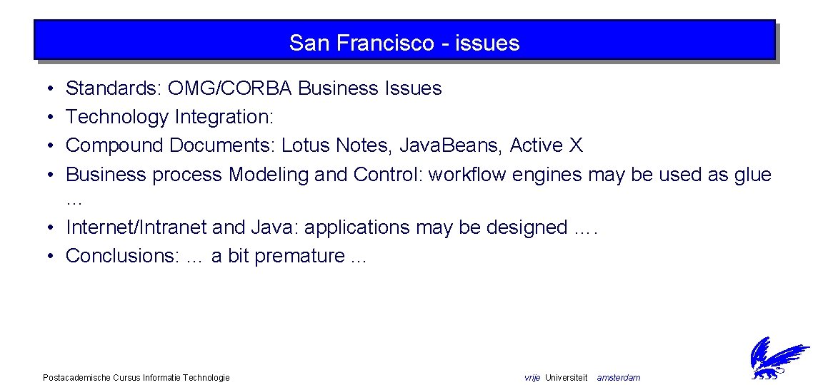 San Francisco - issues • • Standards: OMG/CORBA Business Issues Technology Integration: Compound Documents: