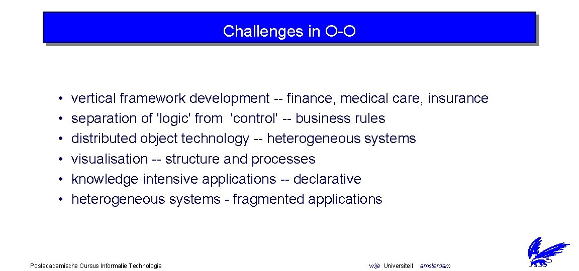 Challenges in O-O • • • vertical framework development -- finance, medical care, insurance