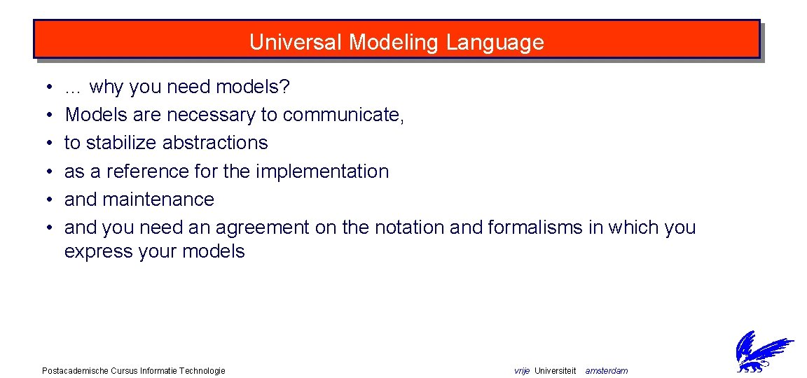 Universal Modeling Language • • • … why you need models? Models are necessary