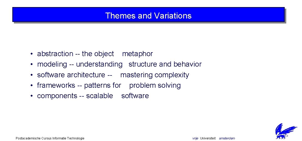 Themes and Variations • • • abstraction -- the object metaphor modeling -- understanding