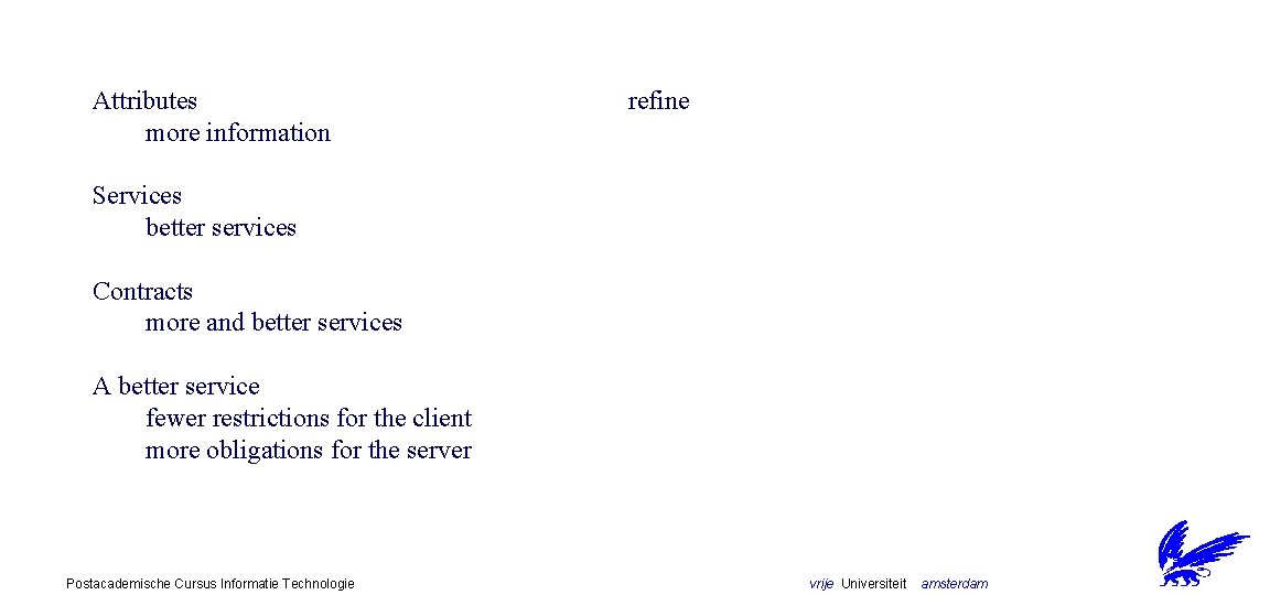 Attributes more information refine Services better services Contracts more and better services A better