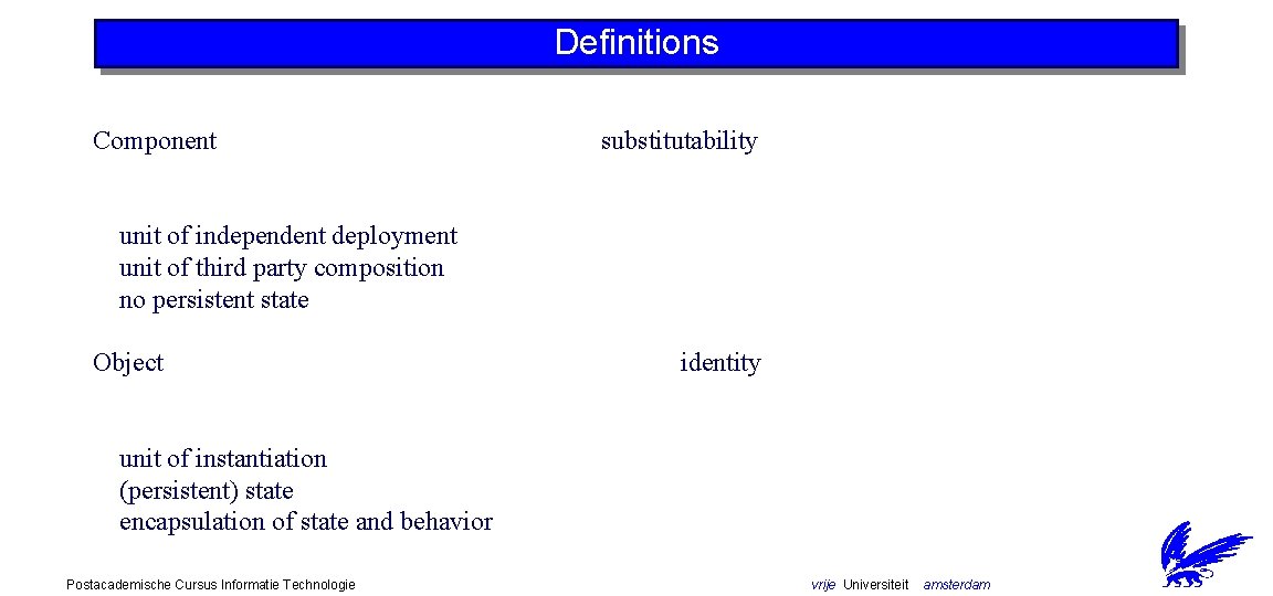 Definitions Component substitutability unit of independent deployment unit of third party composition no persistent