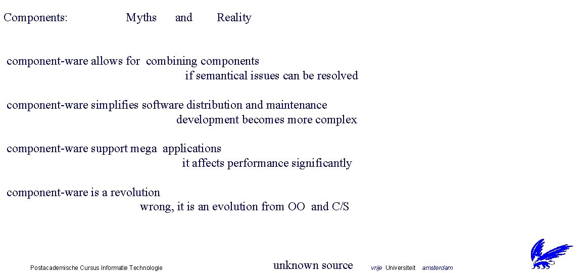 Components: Myths and Reality component-ware allows for combining components if semantical issues can be