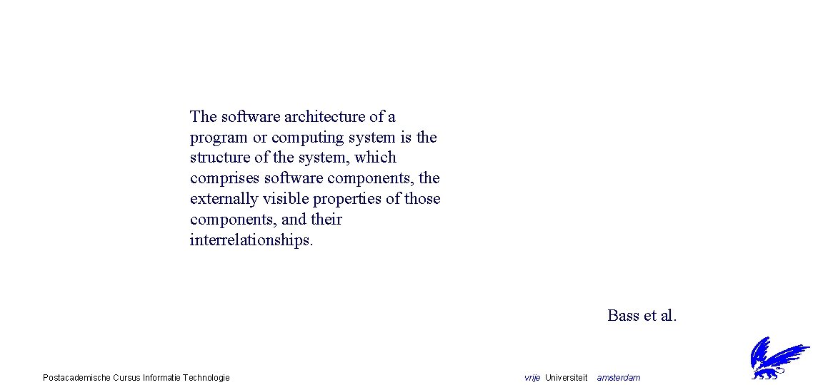 The software architecture of a program or computing system is the structure of the