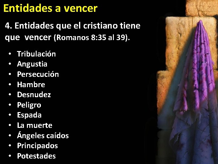 Entidades a vencer 4. Entidades que el cristiano tiene que vencer (Romanos 8: 35