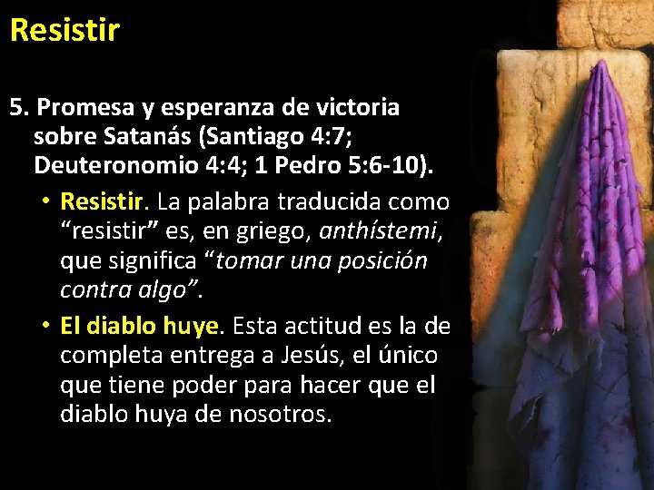 Resistir 5. Promesa y esperanza de victoria sobre Satanás (Santiago 4: 7; Deuteronomio 4: