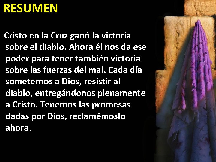 RESUMEN Cristo en la Cruz ganó la victoria sobre el diablo. Ahora él nos