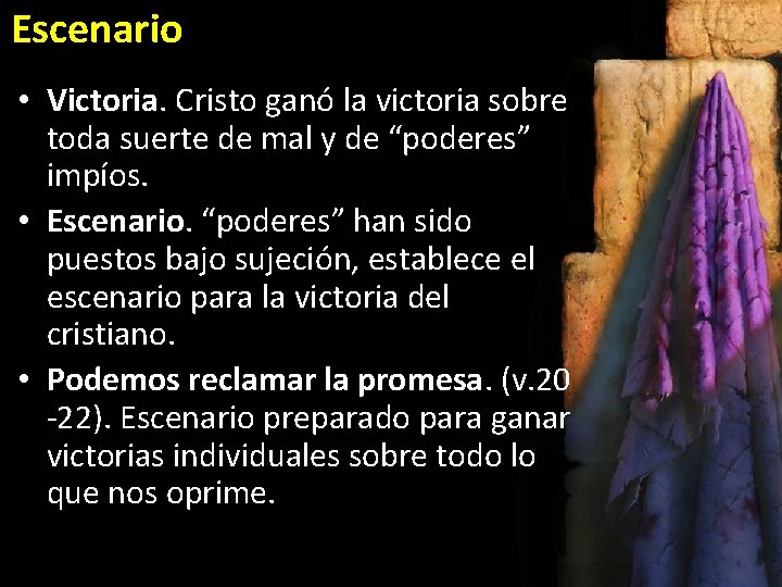 Escenario • Victoria. Cristo ganó la victoria sobre toda suerte de mal y de