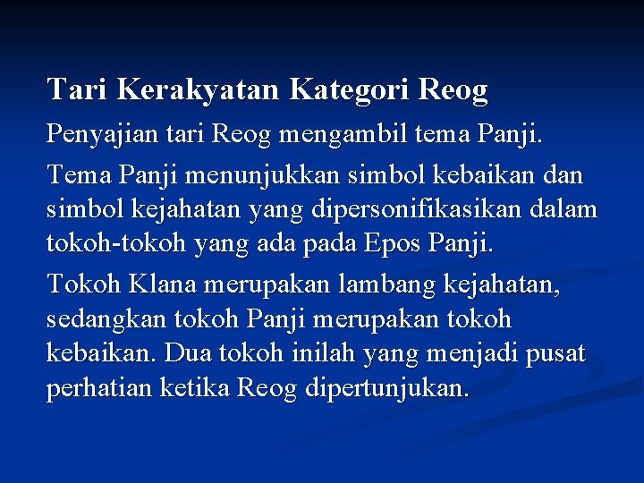 Tari Kerakyatan Kategori Reog Penyajian tari Reog mengambil tema Panji. Tema Panji menunjukkan simbol