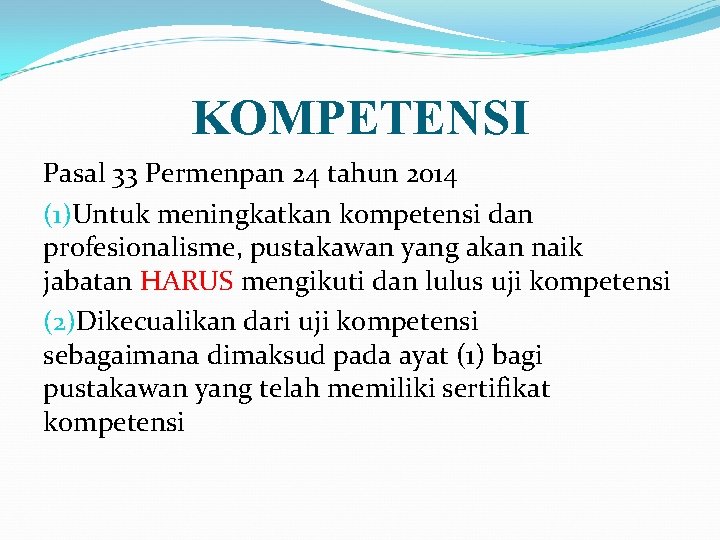 KOMPETENSI Pasal 33 Permenpan 24 tahun 2014 (1)Untuk meningkatkan kompetensi dan profesionalisme, pustakawan yang KOMPETENSI Pasal 33 Permenpan 24 tahun 2014 (1)Untuk meningkatkan kompetensi dan profesionalisme, pustakawan yang
