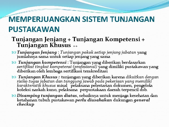 MEMPERJUANGKAN SISTEM TUNJANGAN PUSTAKAWAN Tunjangan Jenjang + Tunjangan Kompetensi + Tunjangan Khusus ++ Tunjangan