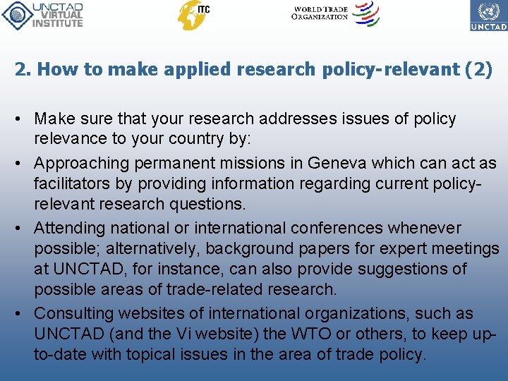 2. How to make applied research policy-relevant (2) • Make sure that your research