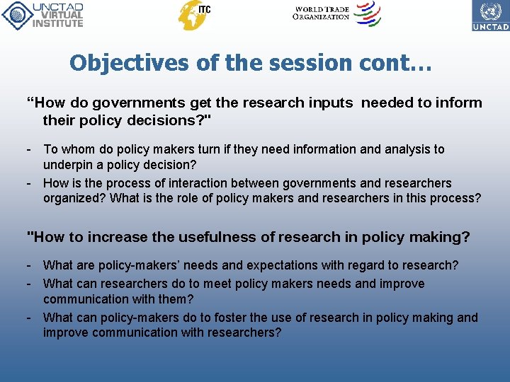Objectives of the session cont… “How do governments get the research inputs needed to